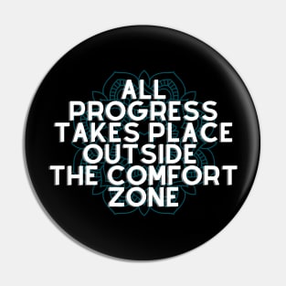 All Progress Takes Place Outside The Comfort Zone Pin