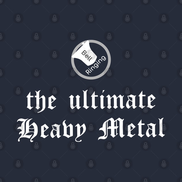 Bell Ringing - Ultimate Heavy Metal - white by SuzySuperlative