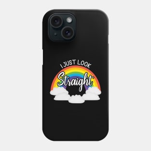 I Just Look Straight lgbt Phone Case