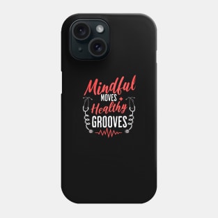 Mindful Moves, Healthy Grooves Health and Wellbeing Phone Case