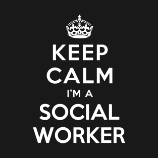 KEEP CALM I’M A SOCIAL WORKER T-Shirt