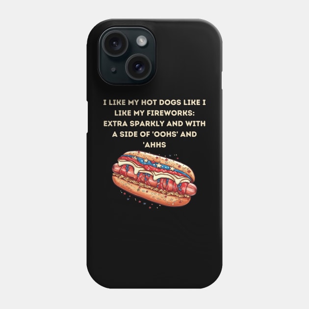 I like my hot dogs like I like my fireworks Phone Case by Fun Planet