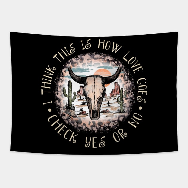 I Think This Is How Love Goes Check Yes Or No Mountains Deserts Tapestry by Merle Huisman