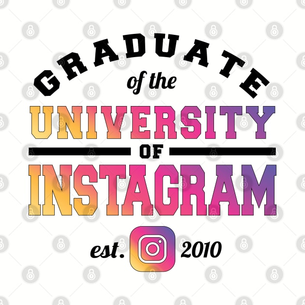 Graduate of the University of Instagram by khearn151