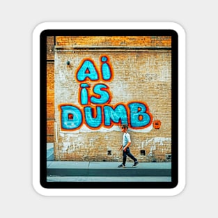 AI Is Dumb Artificial Intelligence A.I. Art AI Graffiti Magnet