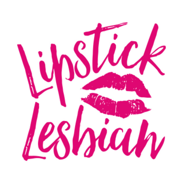 Lipstick Lesbian Lesbian T Shirt Teepublic 8217