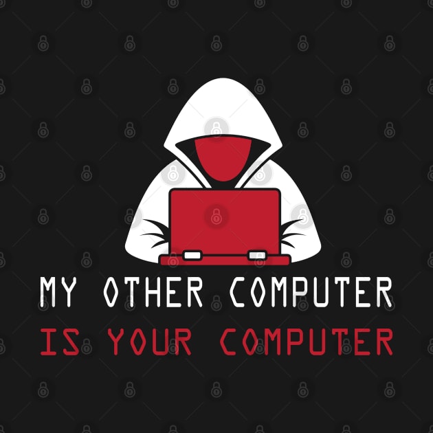 My Other Computer Is Your Computer by TeeTeeUp