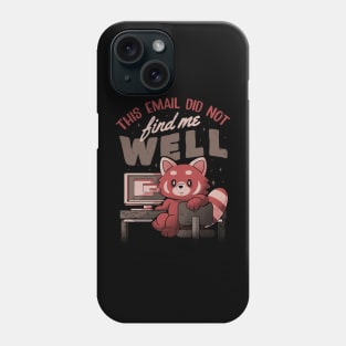 This Email Did Not Find Me Well - Funny Sarcastic Red Panda Working Gift Phone Case