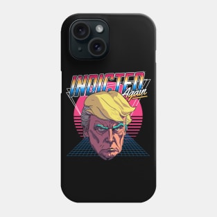 Retro Donald Trump Indicted Again // Retrowave Anti Trump Phone Case