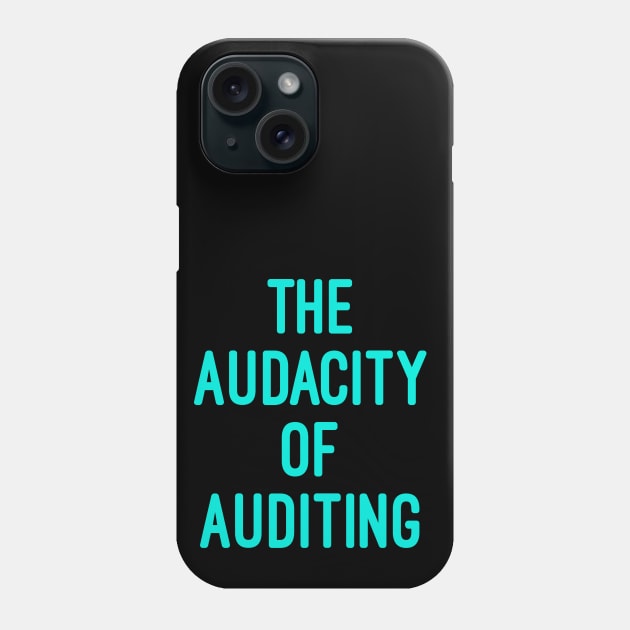 The Audacity of Auditing, accounting pun stickers, accounting pun, accountants gifts, tax season gift Phone Case by Style Conscious