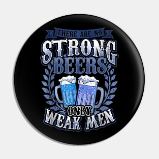 There are no Strong Beers  Weak Men Pin