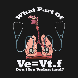 What Part Of Ve=Vt.f Don't You Understand T-Shirt
