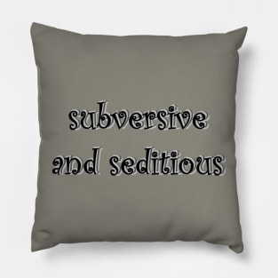 Subversive and Seditious Pillow