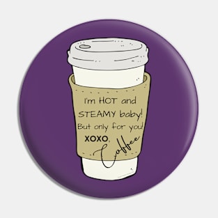 Hot and Steamy Coffee Pin