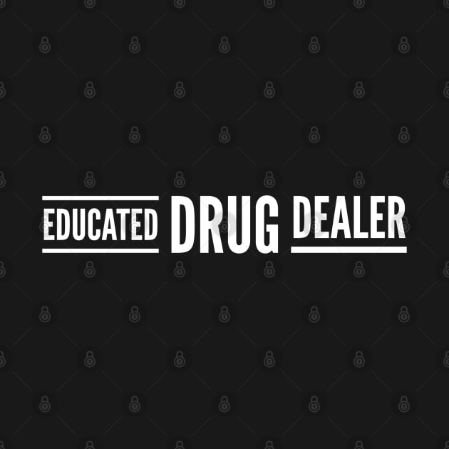 Educated Drug Dealer - Pharmacy by Textee Store