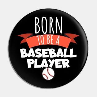 Born to be a baseball player Pin