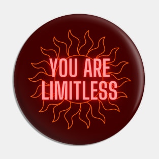 You are Limitless Maroon Sun Pin