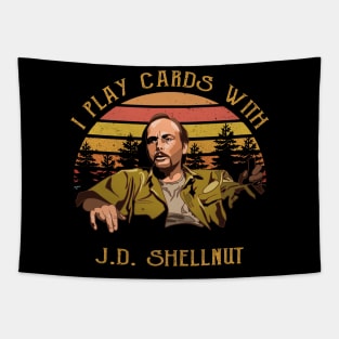 Sling Blade I Play Cards with JD Shellnut Dwight Yoakam Tapestry