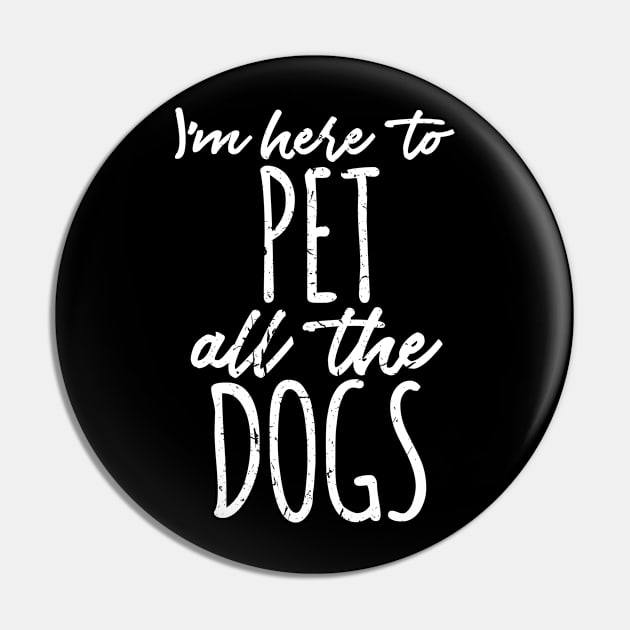 I'm Just Here To Pet All The Dogs T-Shirt, Hoodie, Tank Top, Gifts Pin by johnii1422