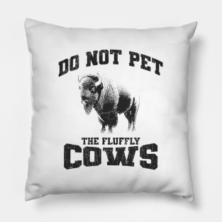 Do Not Pet The Fluffly Cows // Retro Style Pillow