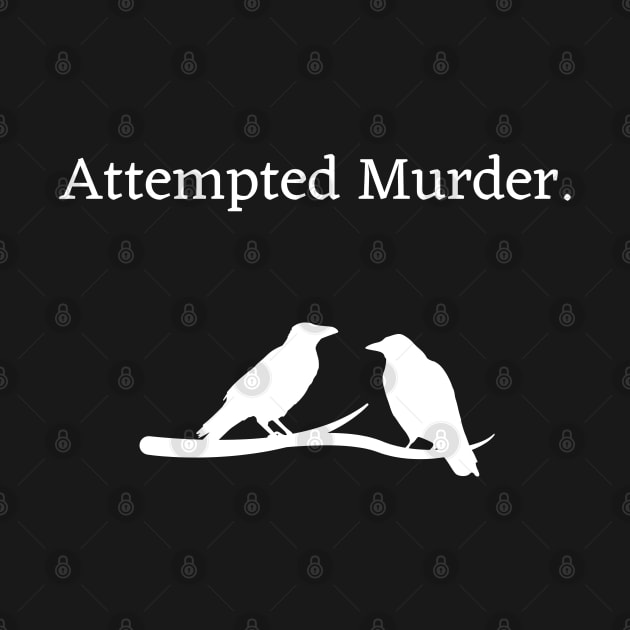 Attempted Murder by LylaLace Studio