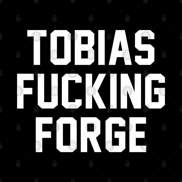 Tobias F****** Forge by teecloud