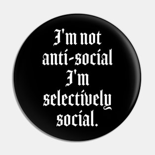 I'm not anti-social I'm selectively social - Gothic quotes aesthetic Pin