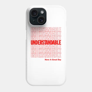 Understandable Have A Great Day Phone Case