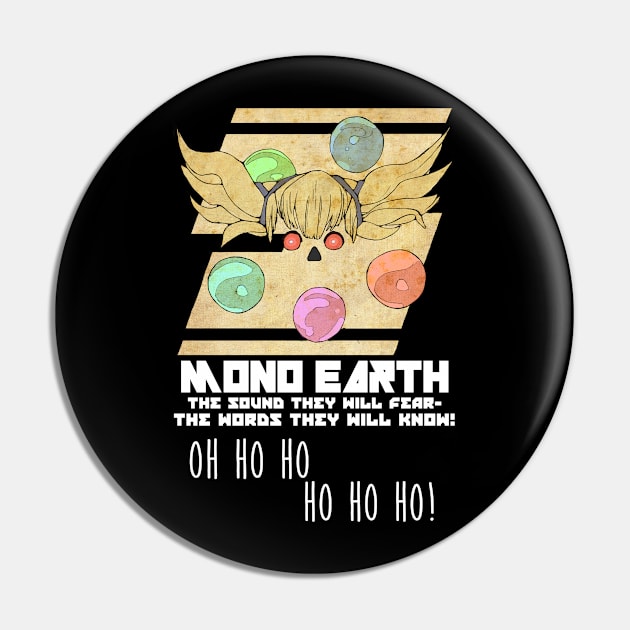 Mono Earth "Oh ho ho" Pin by Kayla_Christine