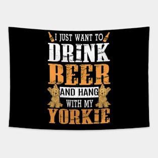 I Just Want To Drink Beer And Hang With My Yorkie Dog Tapestry