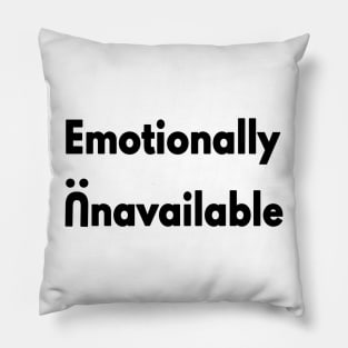 Emotionally Unavailable Pillow