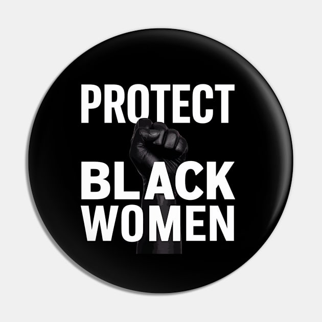 Protect Black Women Pin by Custom Prints HD