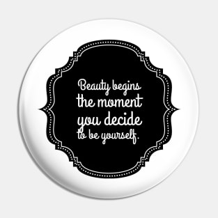 Beauty begins the moment you decide to be yourself Pin