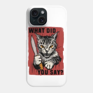 What did you say? Phone Case