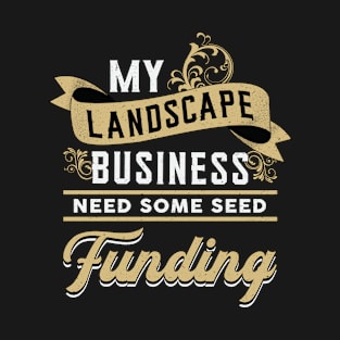 My Landscape Landscaping Garden Landscaper Funny T-Shirt