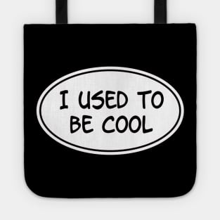 I Used to Be Cool Tote