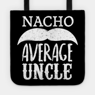 Nacho Average Uncle - mustache design Tote