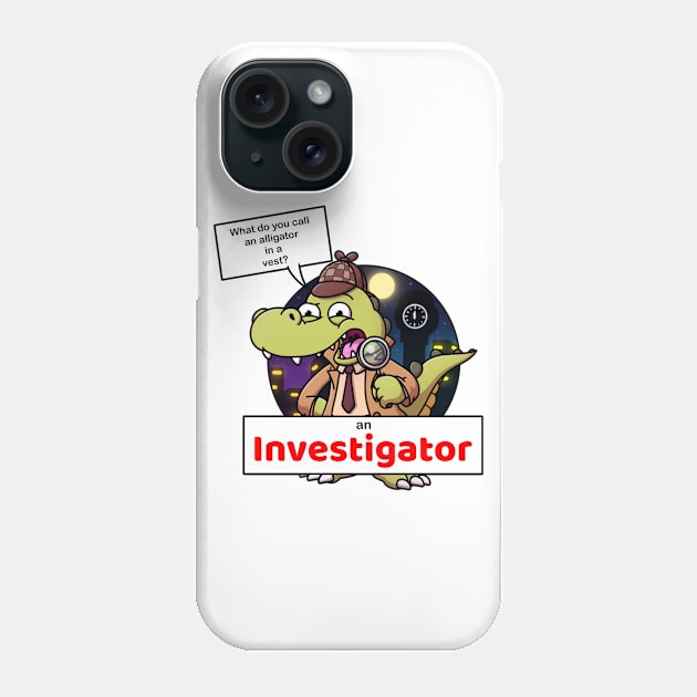 What Do You Call An Alligator In A Vest? Phone Case by TheMaskedTooner