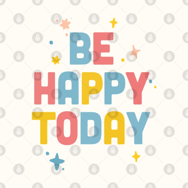 Be Happy Today / Colorful Type Design by DankFutura