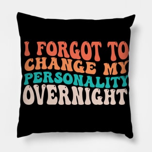 I Forgot To Charge My Personality Overnight Funny Salty groovy Retro Pillow