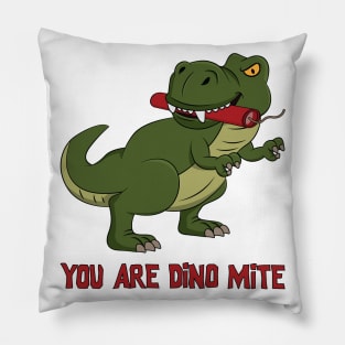 You are dino mite Pillow