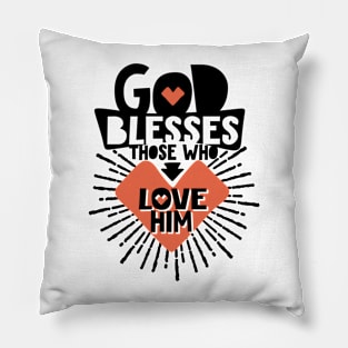 God blesses those who love him. Pillow