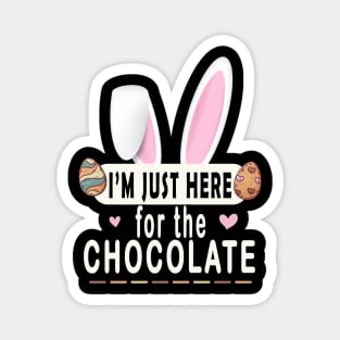 I’m Just Here for the Chocolate Easter Magnet