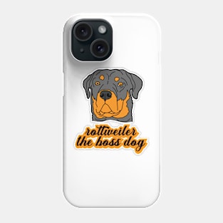 Rottweiler The Boss Dog Phone Case