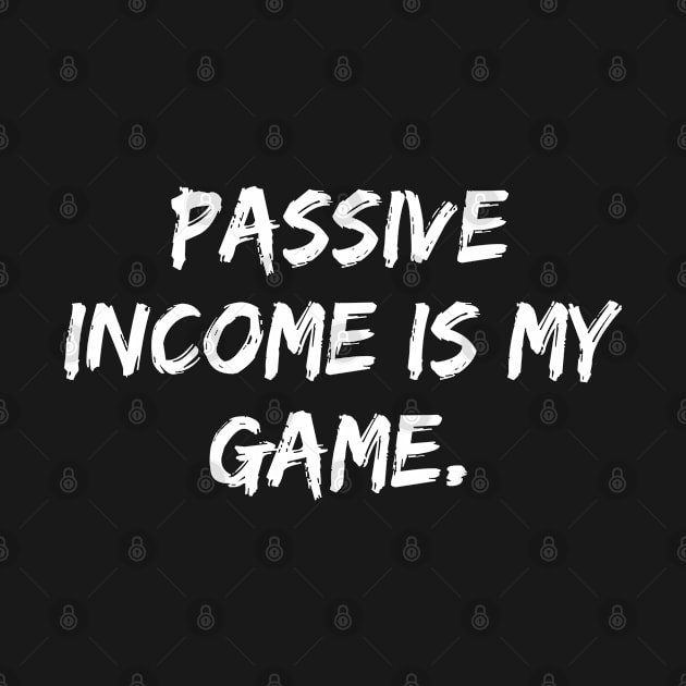 Passive Income Is My Game by rainoree