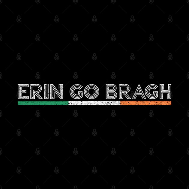 Erin Go Bragh / Original Irish Pride Faded-Style Retro Design by feck!
