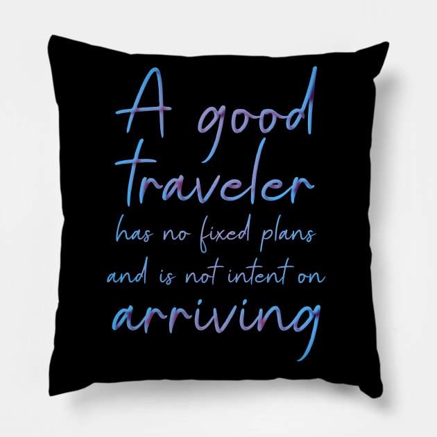 A good traveler has no fixed plans and is not intent on arriving | Lao Tzu Adventure quotes hi vis Pillow by FlyingWhale369