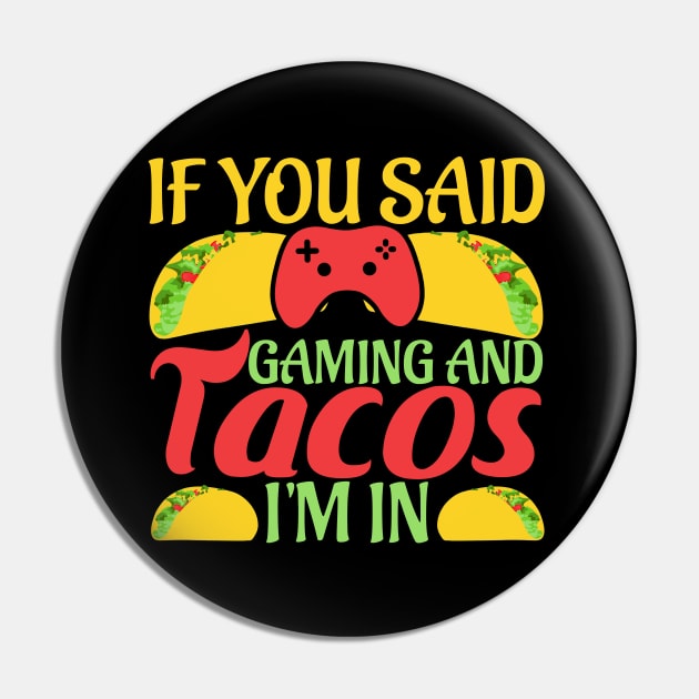 If You Said Gaming and Tacos I'm In Novelty Gaming Foodie Pin by TheLostLatticework