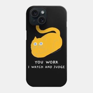 You work I watch and judge Phone Case