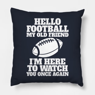 Hello Football My Old Friend Pillow